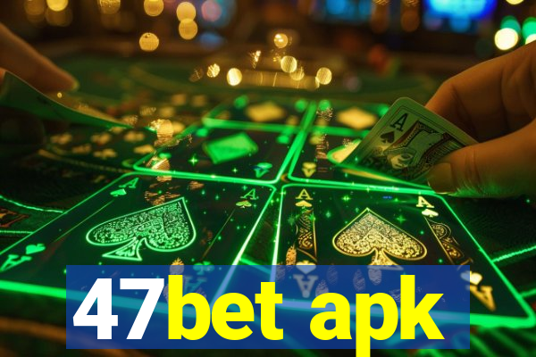 47bet apk